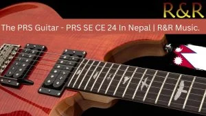 PRS SE CE 24 In Nepal
