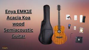 Enya EMK1E Acacia Koa wood Semiacoustic Guitar