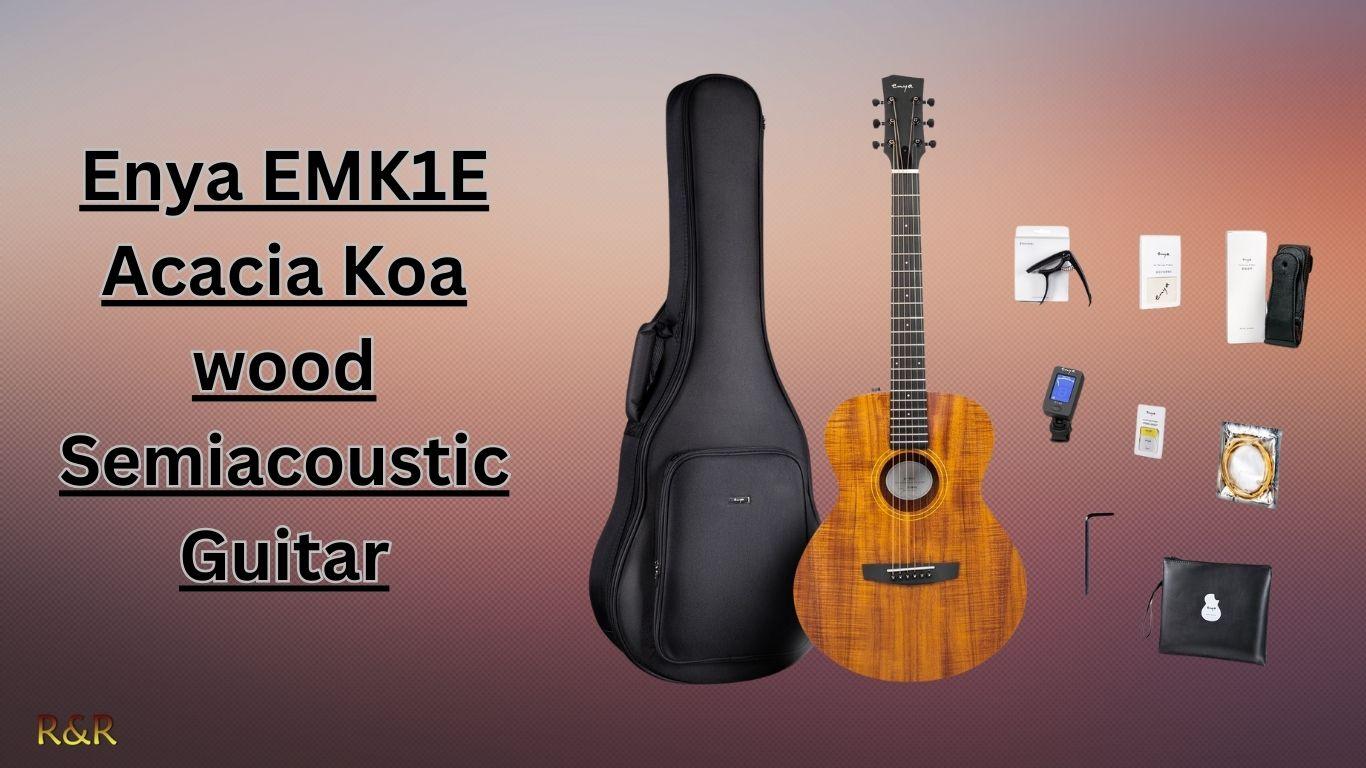 Enya EMK1E Acacia Koa wood Semiacoustic Guitar