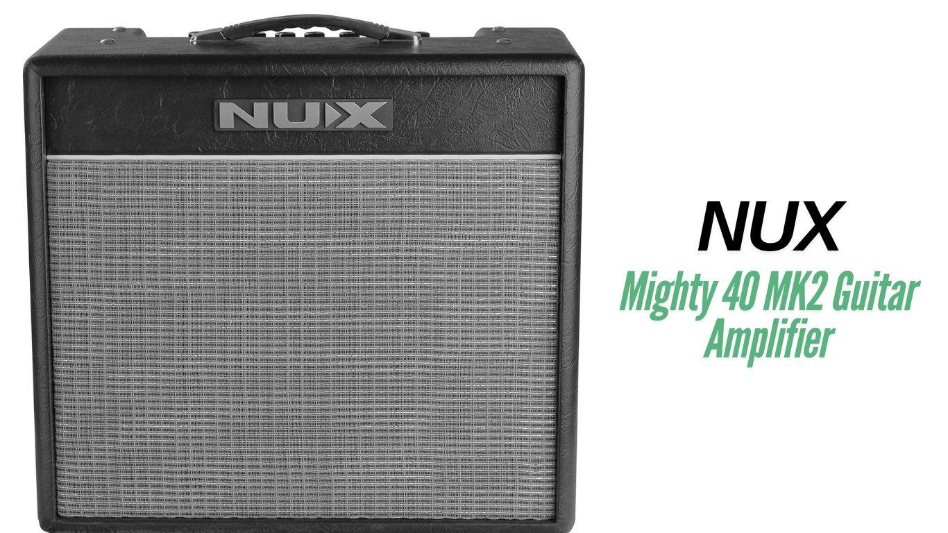 NUX Mighty 40 MK2 Guitar Amplifier