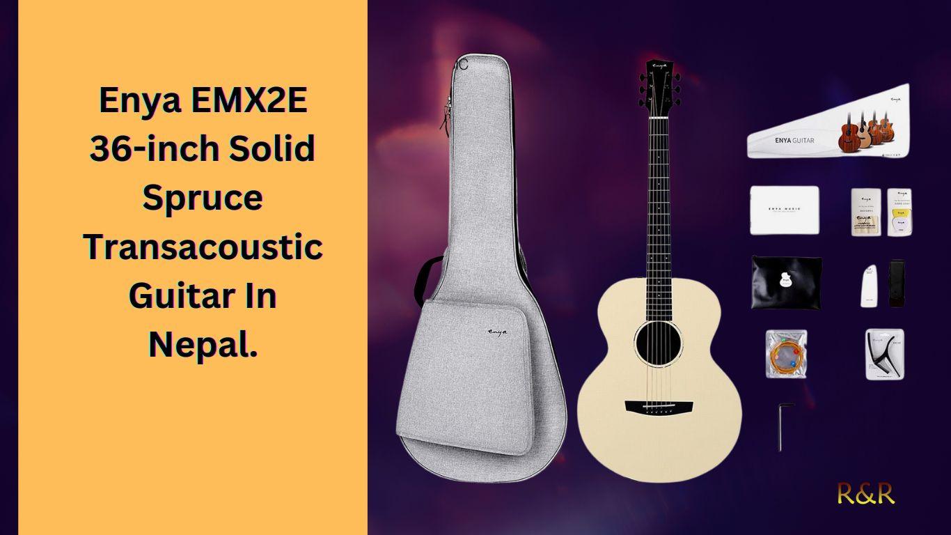 Enya EMX2E 36-inch Solid Spruce Transacoustic Guitar In Nepal. 1 Enya EMX2E